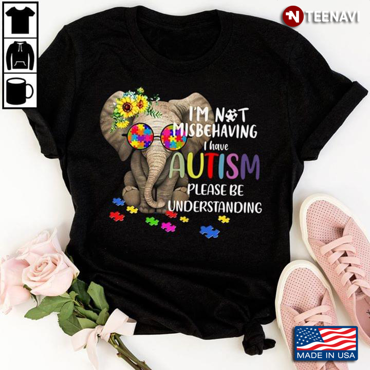 Elephant I’m Not Misbehaving I Have Autism Please Be Understanding Autism Awareness
