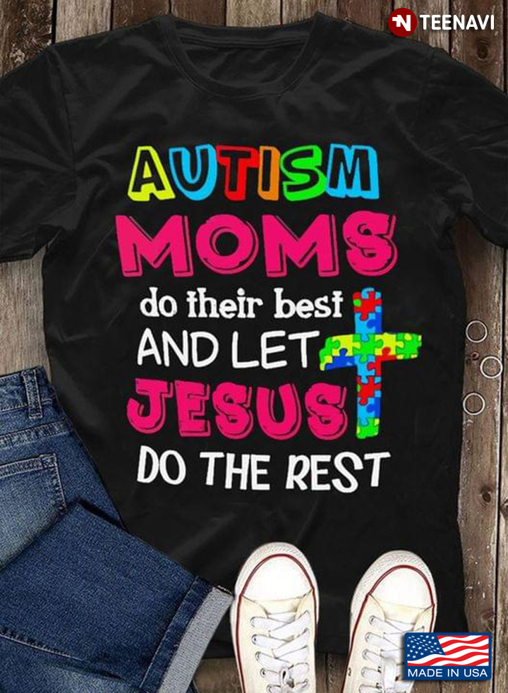 Autism Moms Do Their Best And Let Jesus Do The Rest Autism Awareness