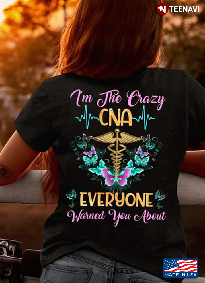 Butterflies I'm A Crazy CNA Everyone Warned  You About