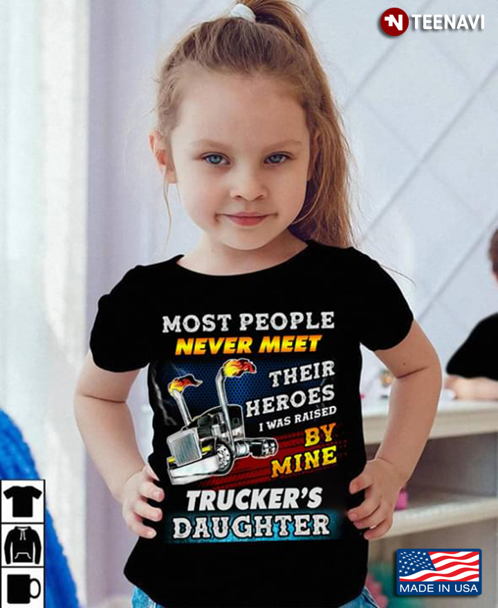 Most People Never Meet Their Heroes I Was Raised By Mine Trucker’s Daughter