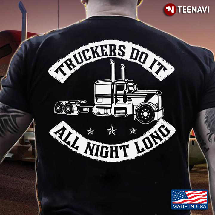 Truck Truckers Do It All Night Long