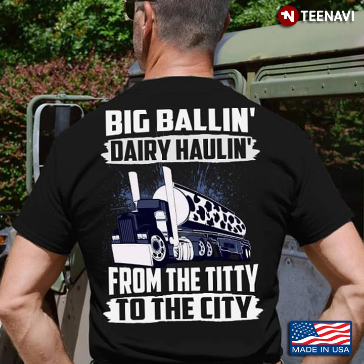 Truck Big Ballin Dairy  Haulin From The Titty To The City