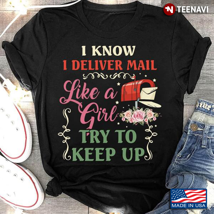 Letter Box I Know I Deliver Mail Like A Girl Try To Keep Up