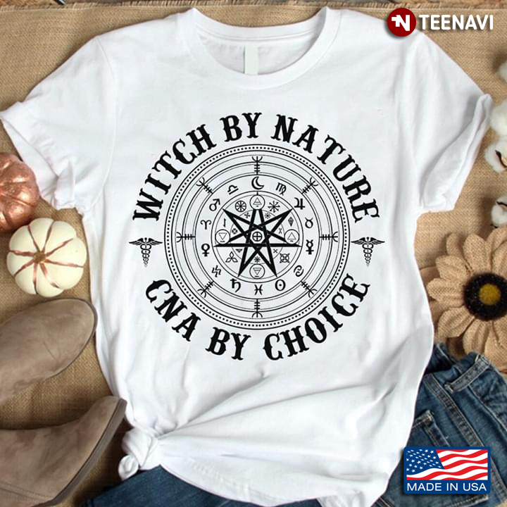 Wicca Witch By Nature CNA By Choice
