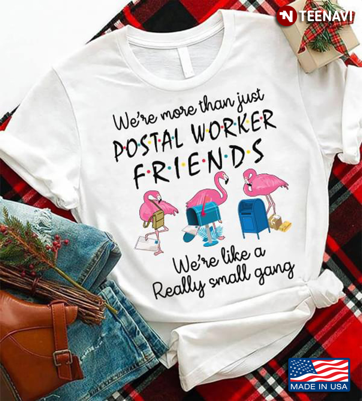 Mail Box  Flamingos We’re More Than Just Postal Worker  Friends We’re Like A Really Small Gang