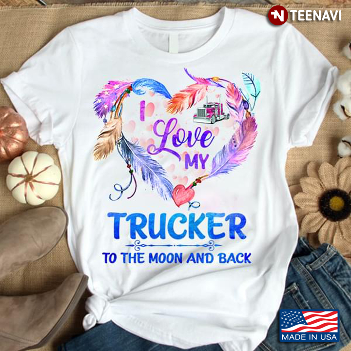 Feather Heart Truck Love Trucker To The Moon And The Back