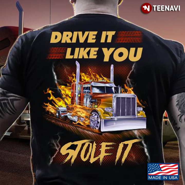 Truck Drive It Like You Stole It