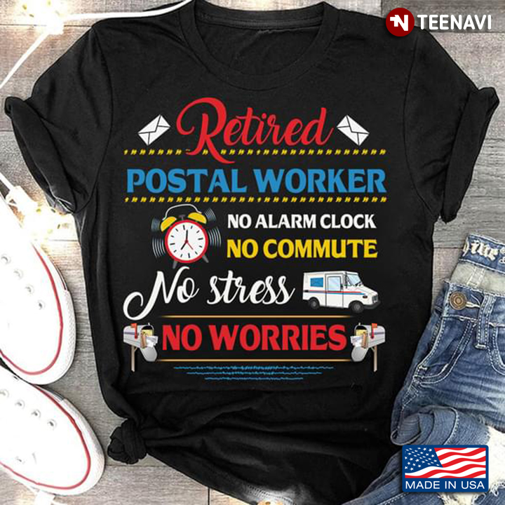 Retired Postal Worker No Alarm Clock No Commute No Stress No Worries