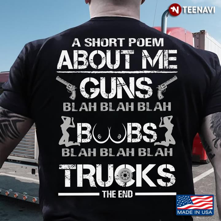 A Short Poem About Me Guns Blah Blah Blah Boobs Blah Blah Blah Trucks The End
