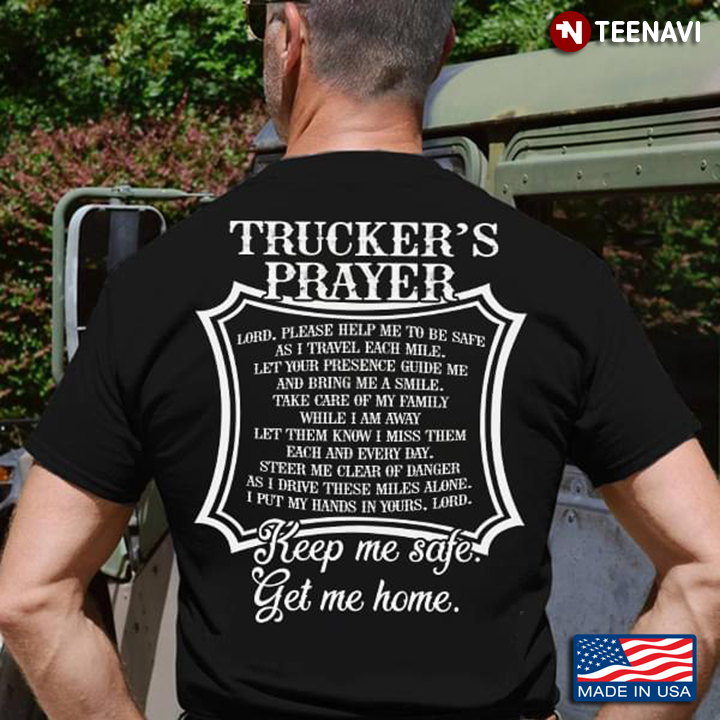 Trucker's Prayer Keep Me Safe Get Me Home