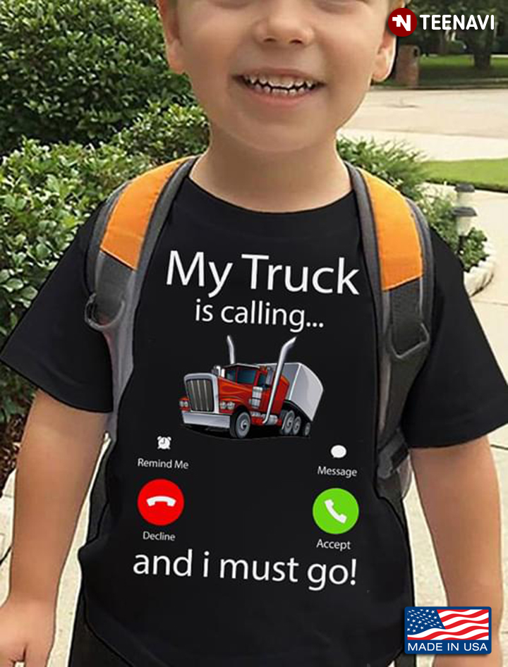My Truck Is Calling And I Must Go