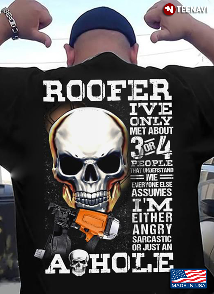 Skull Gun Roofer I’ve Only Met About 3 Or 4 People That Understand Me Everyone Else Assumes