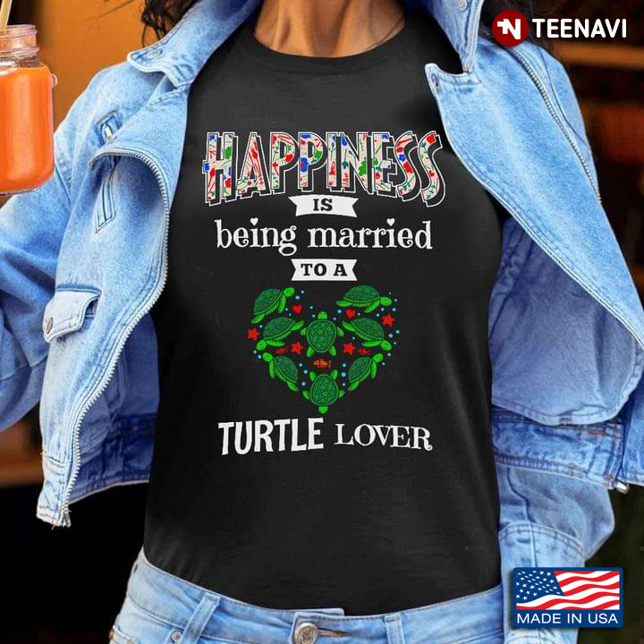 Happiness Is Being  Married To A Turtle Lover