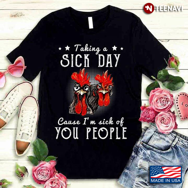 Cocks Taking A Sick Day Cause I’m Sick Of You People