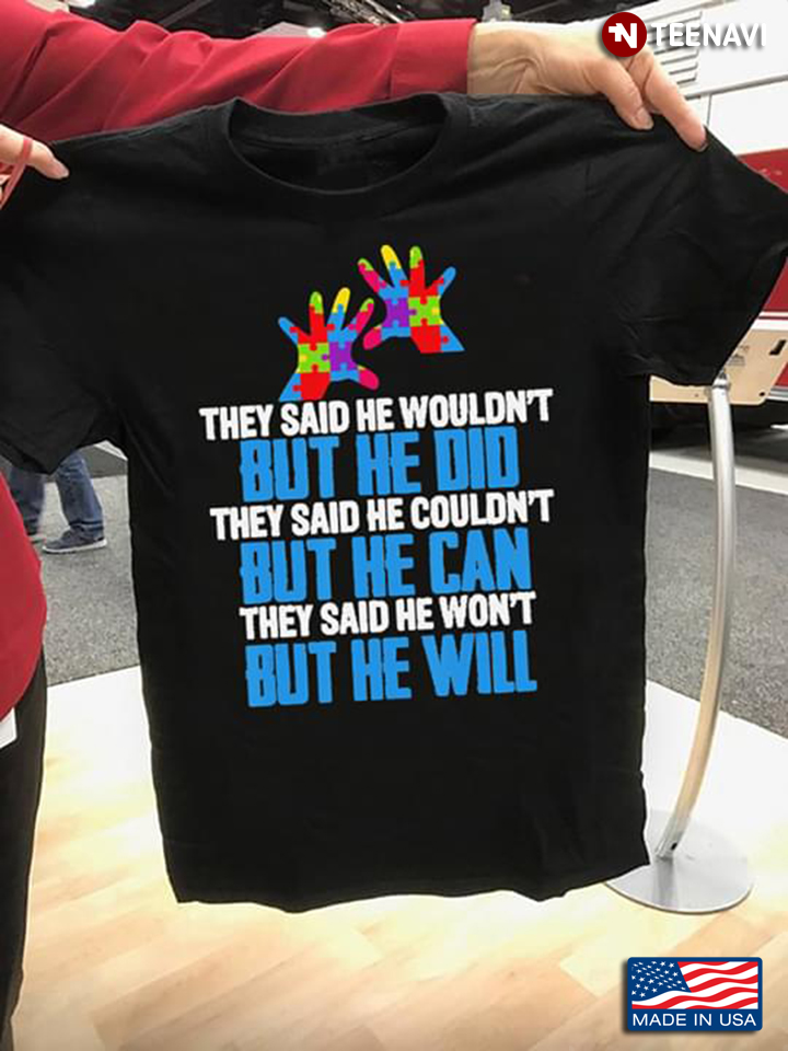 They Said He Wouldnt But He Did They Said He Couldnt But He Can Autism Awareness