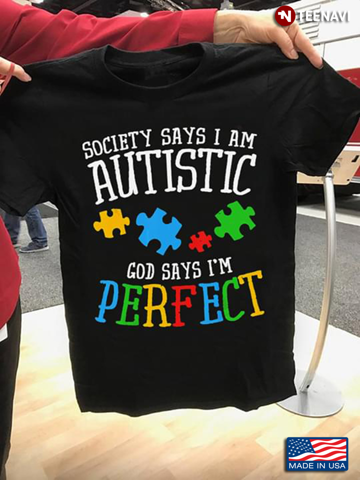 Society Says I Am Autistic God Says I’m Perfect Autism Awareness New Version