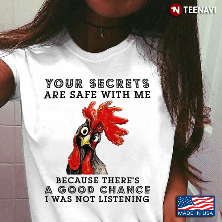 Cock Your Secrets Are Safe With Me Bacause There’s A Good Chance I Was Not Listening