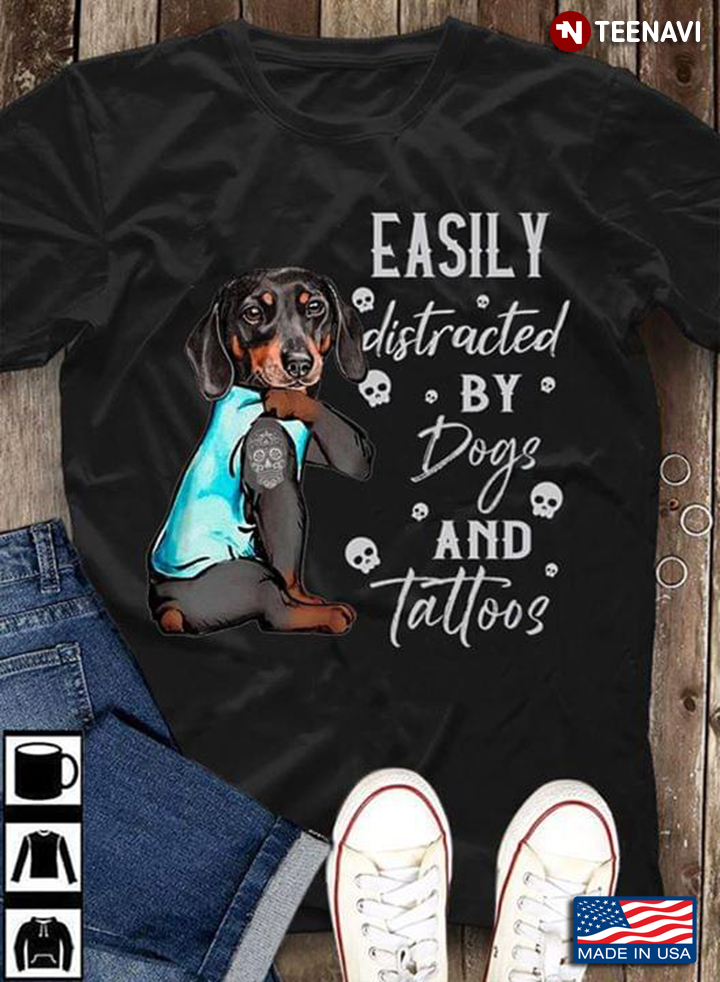 Easily Distracted By Dog And Tattoos Dachshund