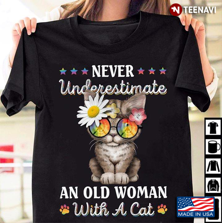 Never Underestimate An Old Woman With A Cat Lovely Kitty