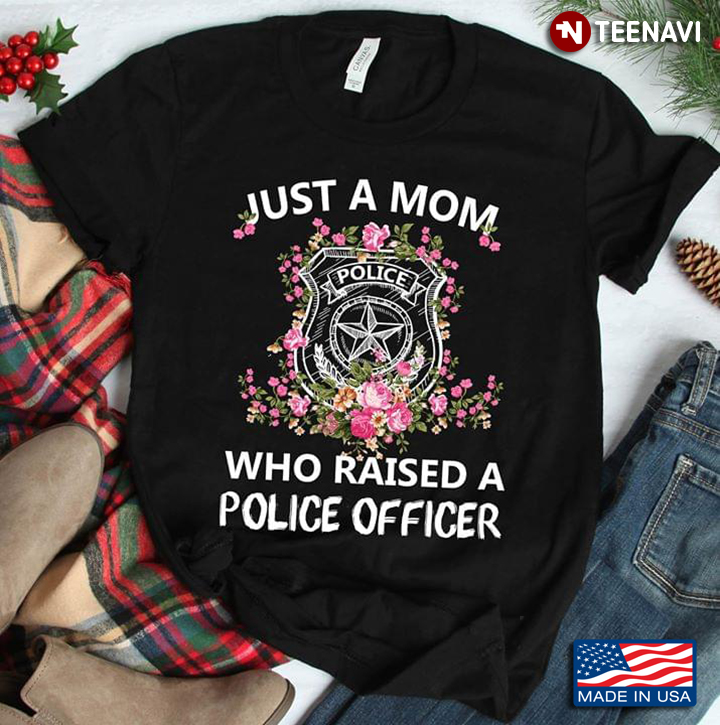 Just A Mom Who Raised A Police Officer Badge Flower