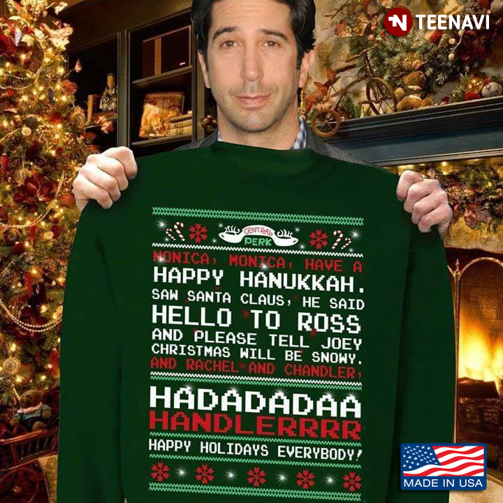 Monica Monica Have A Happy Hannukkah Saw Santa Claus He Said Hello To Ross Green Version