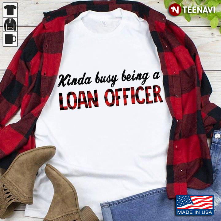 Kinda Busy Being A Loan Officer