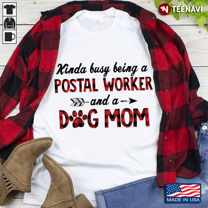 Kinda Busy Being A Postal Worker And A Dog Mom