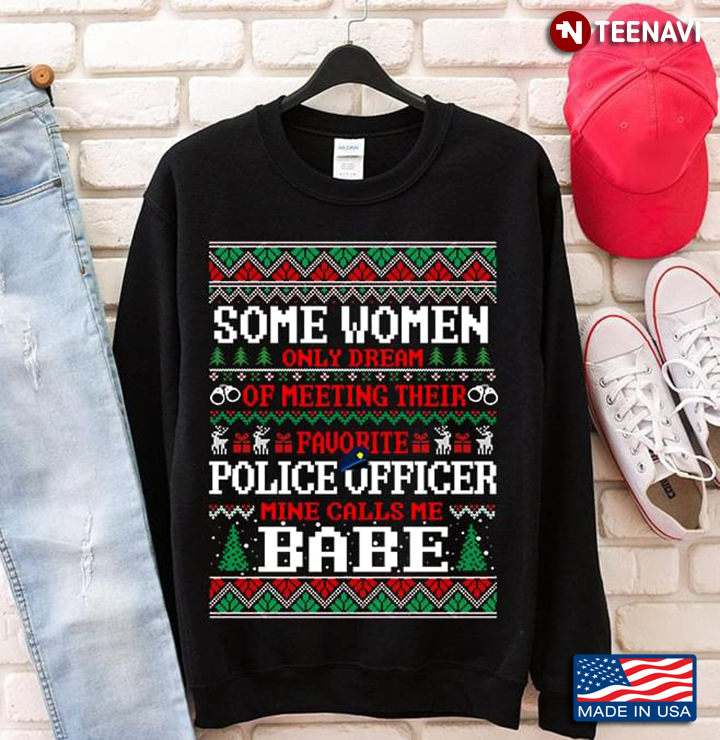 Some Women Only Dream Of Meeting Their Favorite Police Officer Mine Calls Me Babe