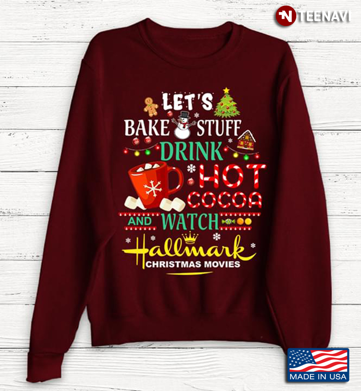 Let's Bake Stuff Drink Hot Cocoa And Watch Hallmark Chistmas Movies