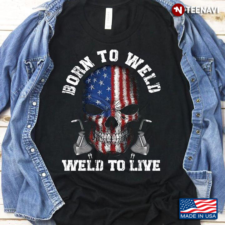 Welder Skull Flag Born To Weld Weld To Live