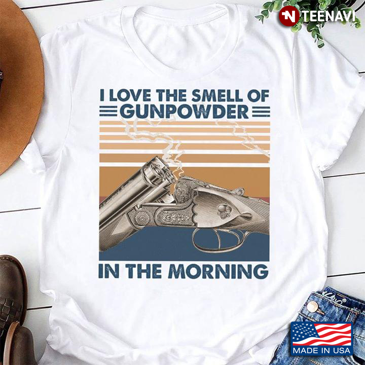 I Love The Smell Of Gunpowder In The Morning Shooting