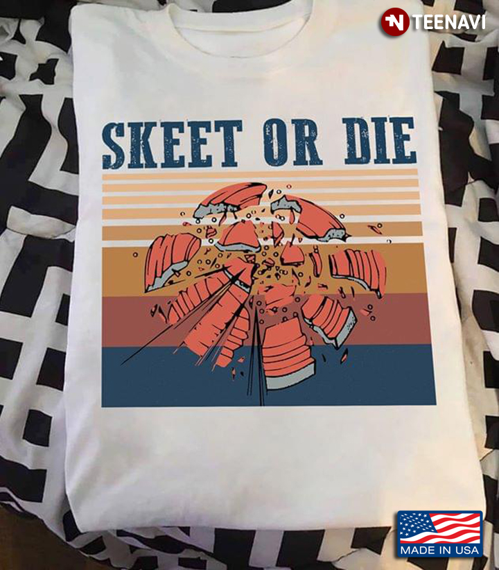 Shooting Skeet Or Die