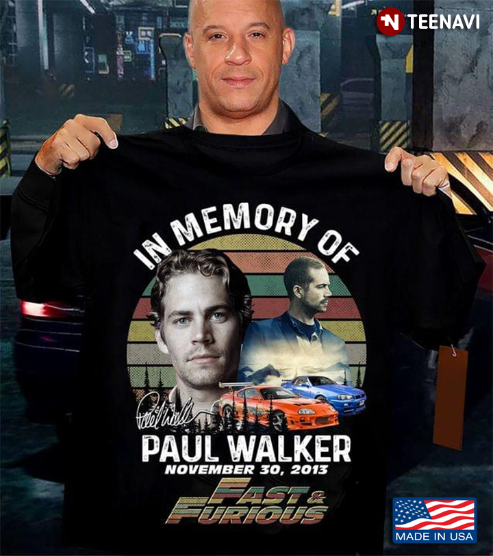 In Memory Of Paul Walker Fast & Furious November 30 2013