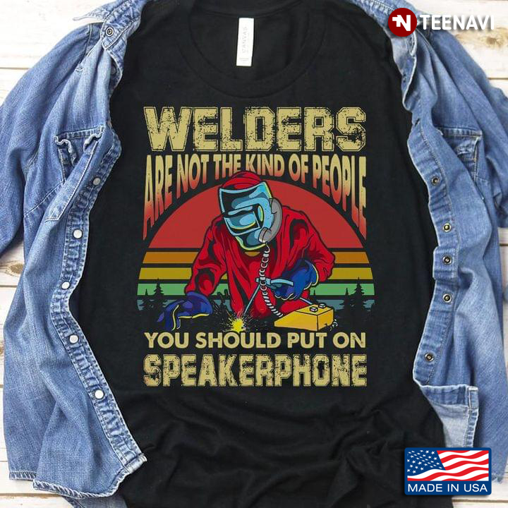 Welders Are Not The Kind Of People You Should Put On Speakerphone