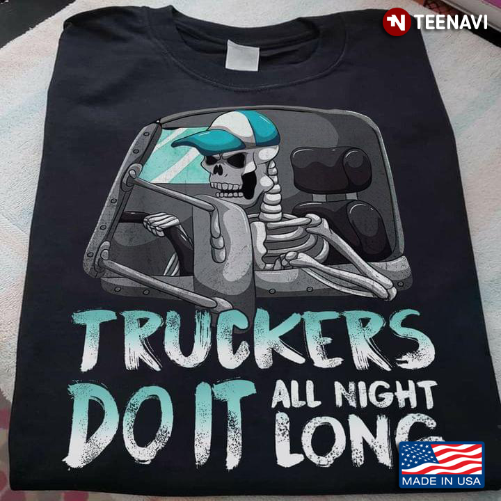 Skeleton Truckers Do It All Night Long