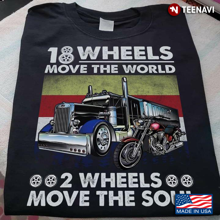 Truck And Motorcycle 18 Wheels Move The World 2 Wheels Move The Soul New Version