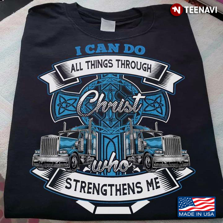 I Can Do All Things Through Christ Who Strengthens Me Trucks