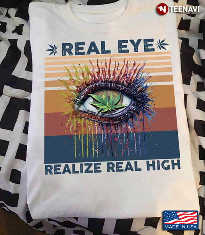 Real Eye Realize Real High Cannabis