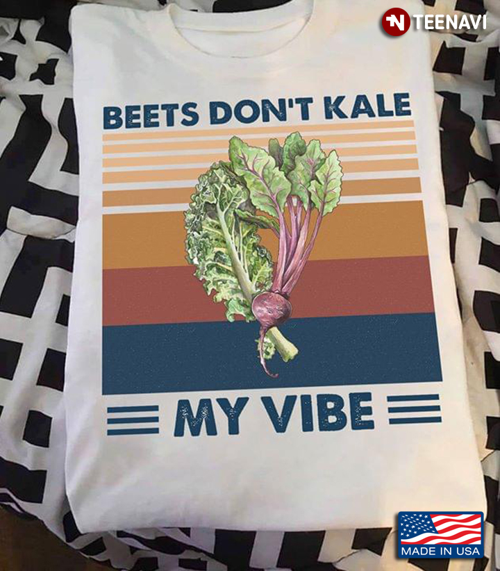 Beets Don't Kale My Vibe
