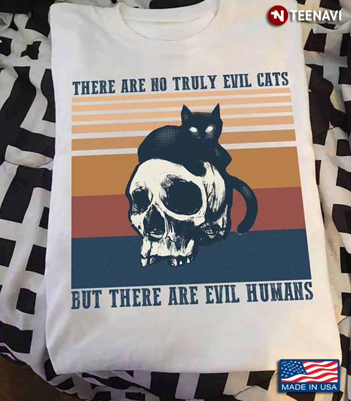 There Are No Truly Evil Cats But There Are Evil Humans
