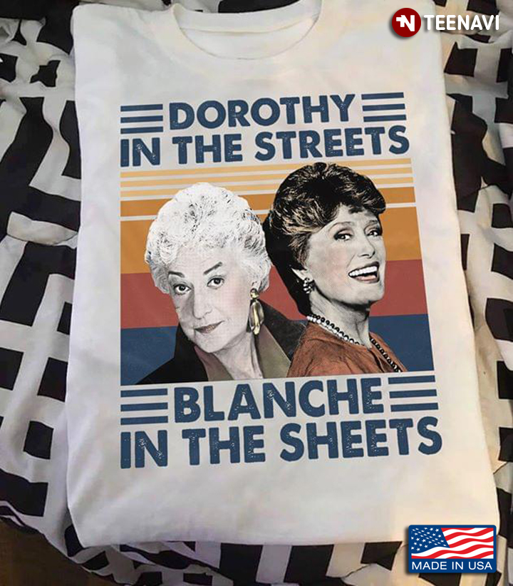 Golden Girls Dorothy In The Streets Blanche In The Sheets