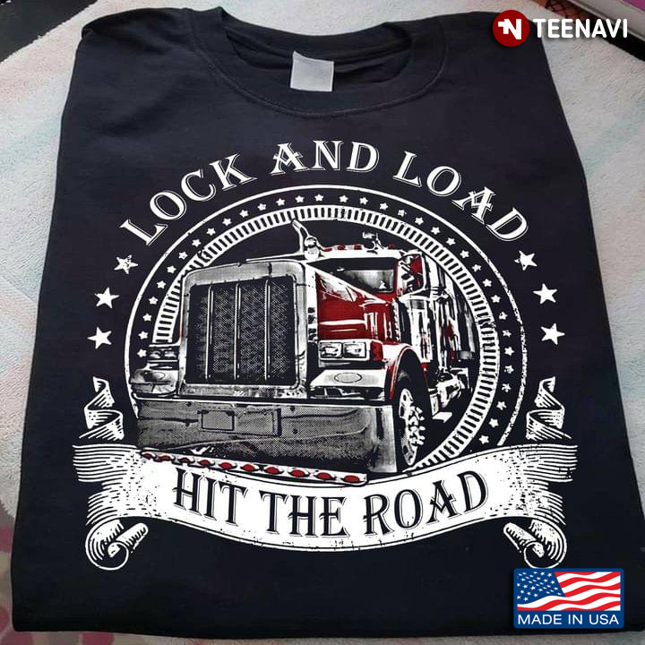 Trucker Lock And Load Hit The Road