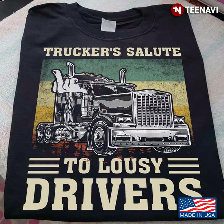 Trucker's Salute To Lousy Drivers