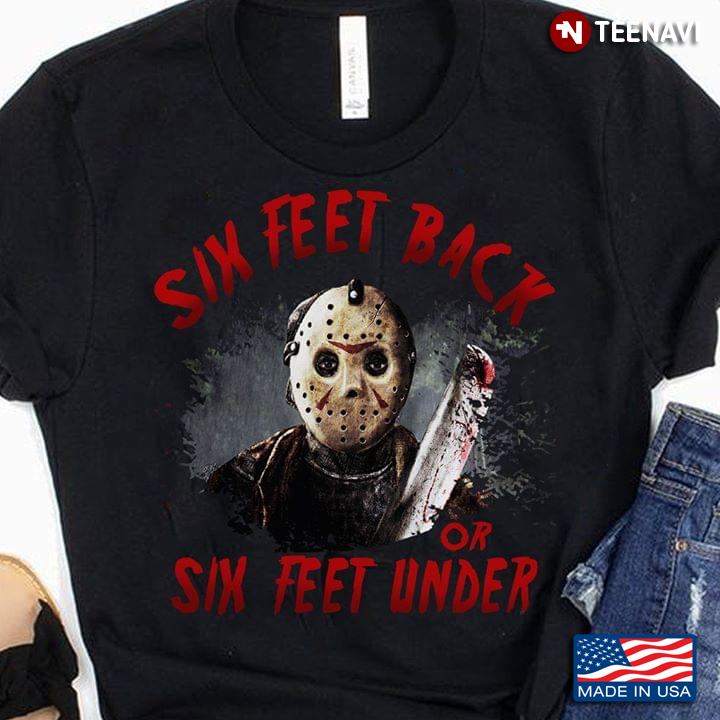 Jason Voorhees Friday the 13th Six Feet Back Or Six Feet Under