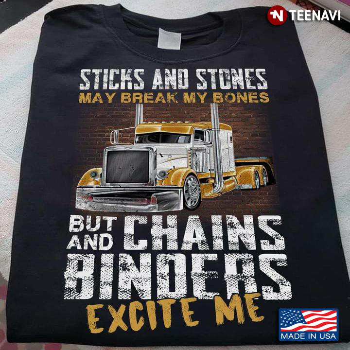 Sticks And Stones May Break My Bones But Chains And Binders Excite Me Trucker
