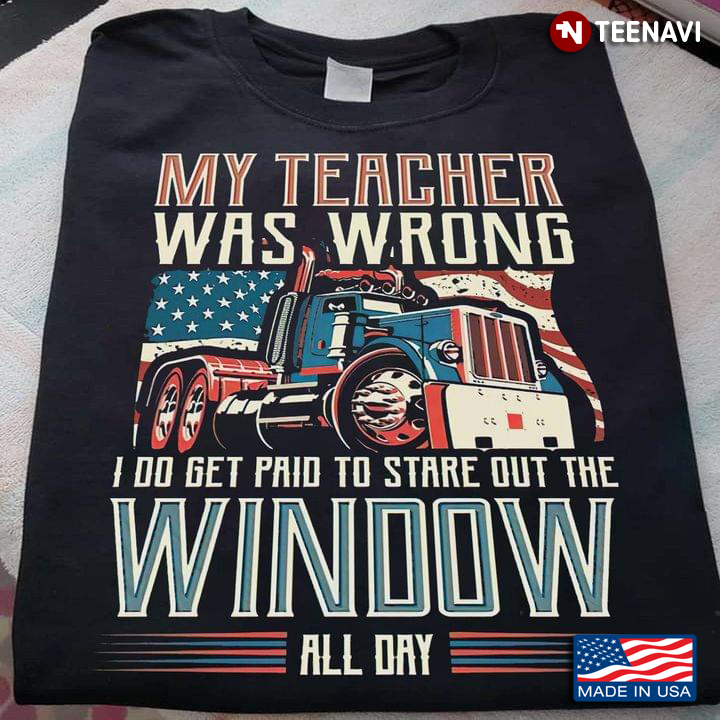 Truck Flag My Teacher Was Wrong I Do Get Paid To Stare Out The Window All Day