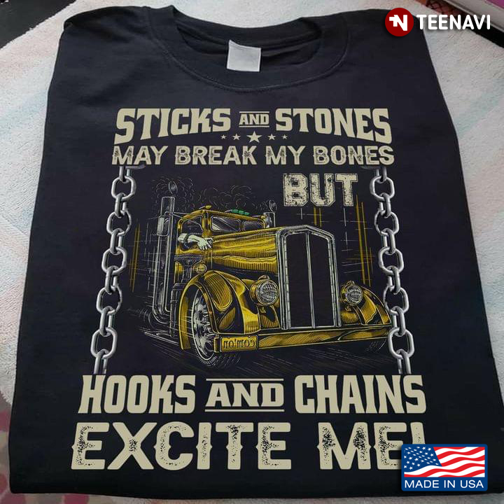 Sticks And Stones May Break My Bones But Hooks And Chains Excite Me Trucker