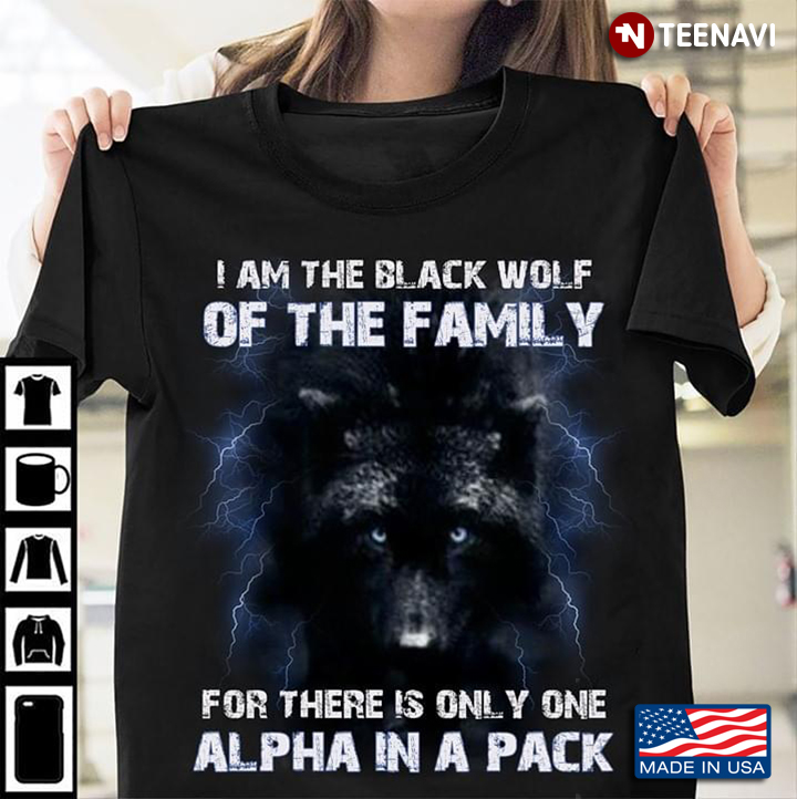 I Am The Black Wolf Of The Family For There Is One Alpha In A Back