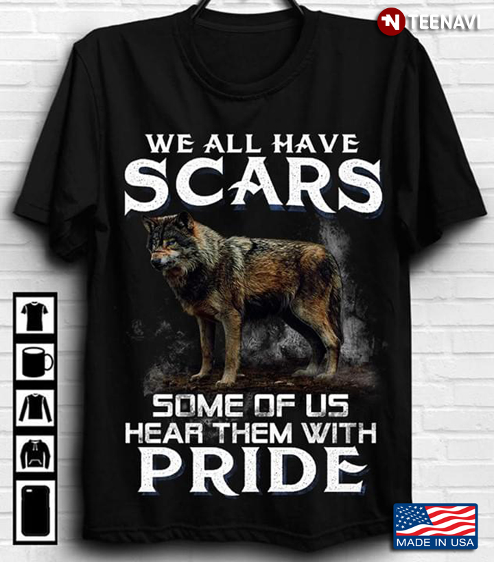 We All Have Scars Some Of Us Hear Them With Pride Wolf