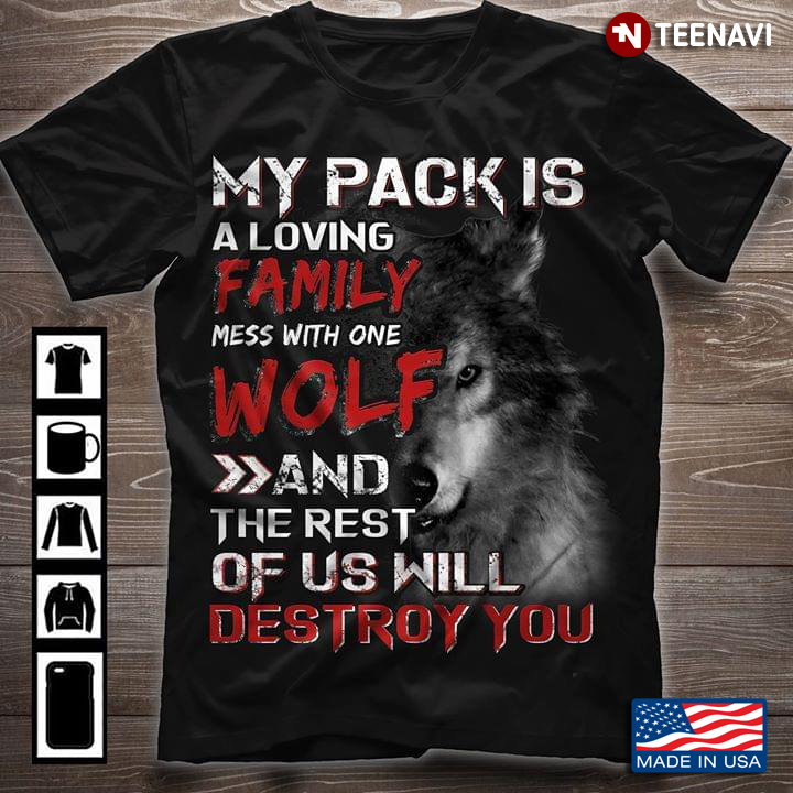 My Pack Is A Loving Family Mess With One Wolf And The Rest Of Us Will Destroy You